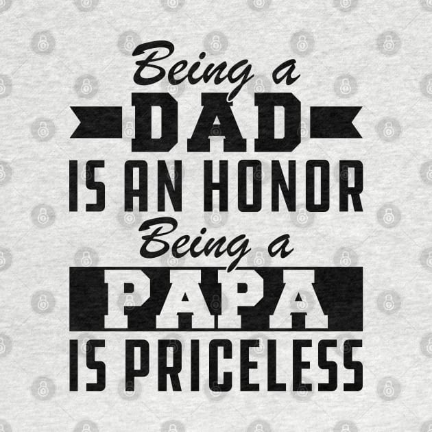 Dad - Being a Dad is an Honor Being Papa is priceless by KC Happy Shop